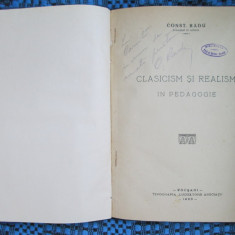 Const. RADU - CLASICISM SI REALISM IN PEDAGOGIE (princeps, 1926 - cu AUTOGRAF!)