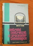 Cumpara ieftin CONTROLUL CENTRALIZAT AL PROCESELOR TEHNOLOGICE DE I.M.SENBROT.,EDITURA TEHNICA 1963,TIRAJ MIC ,STARE FOARTE BUNA