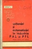 ACTIONARI SI AUTOMATIZARI IN INDUSTRIA PAL SI PFL DE MARIAN C. SI NITESCU AL.,EDITURA TEHNICA 1964,TIRAJ MIC 400 BUC ,STARE FOARTE BUNA