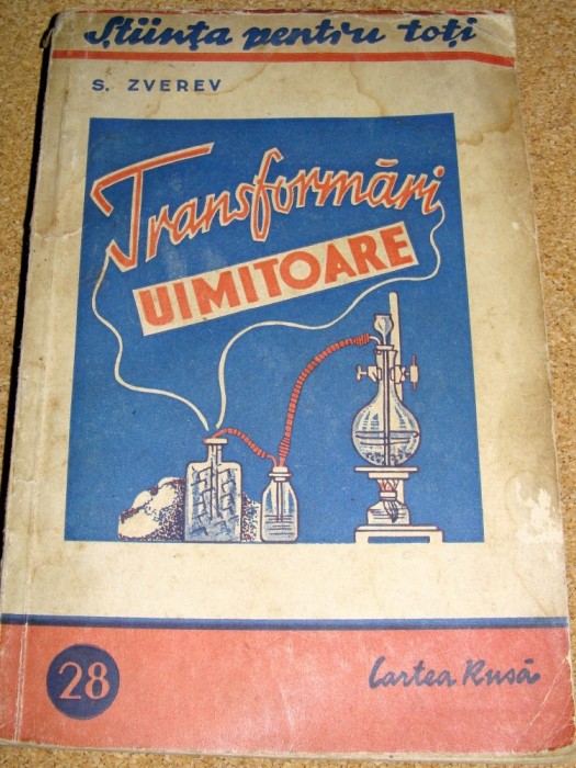 TRANSFORMARI UIMITOARE - S. Zverev ( Stiinta pentru toti ) Cartea Rusa 28