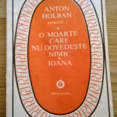 Anton Holban - O moarte care nu dovedeste nimic / Ioana / Jocurile Daniei (2 Vol.)