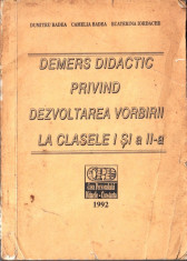 DEMERS DIDACTIC PRIVIND DEZVOLTAREA VORBIRII LA CLASELE I SI A II A de DUMITRU BADEA foto