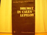 N. DRAGOS - M. STOIAN - DRUMET IN CALEA LUPILOR - VIATA SI ASASINAREA LUI N. IORGA IN PERIOADA LEGIONARA - ED. EMINESCU 1987 - 477 PAG ., Alta editura