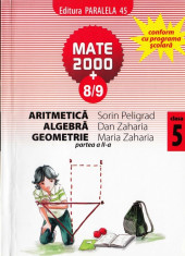 MATE 2000 8/9 - ARITMETICA, ALGEBRA, GEOMETRIE PARTEA A II A CLASA A V A de SORIN PELIGRAD ED. PARALELA 45 foto