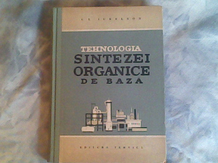 Tehnologia sintezei organice de baza-I.I.Iukelson