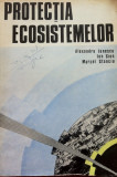 PROTECTIA ECOSISTEMELOR - Alexandru Ionescu, Ion Sion, Marcel Stanciu, Alta editura