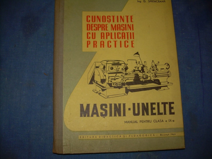 CUNOSTINTE DESPRE MASINI CU APLICATII PRACTICE -MASINI -UNELTE