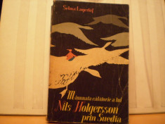 SELMA LAGERLOF - MINUNATA CALATORIE A LUI NILS HOLGERSSON PRIN SUEDIA - ROMAN DE AVENTURI SF. PENTRU COPII - ED. TINERETULUI 1965 . foto