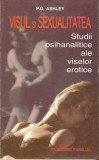 P.G.Ashley-Visul si Sexualitatea*studii psihanalitice ale viselor erotice, Alta editura