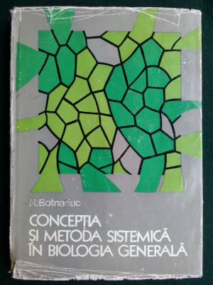 Conceptia si metoda sistematica in biologia generala - N. Botnariuc Ed. Academiei R.S.R. 1976 foto