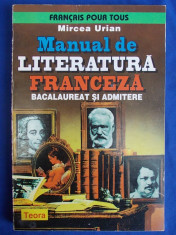 MIRCEA URIAN - MANUAL DE LITERATURA FRANCEZA [ BACALAUREAT SI ADMITERE ] - TEORA - 1998 foto