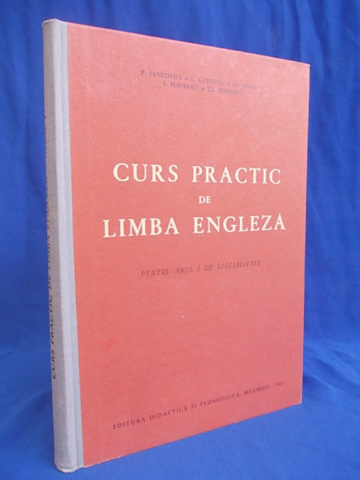 P.IANCOVICI / L.LEVITCHI - CURS PRACTIC DE LIMBA ENGLEZA PENTRU ANUL I DE SPECIALITATE - BUCURESTI - 1964