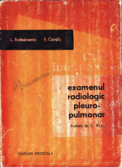 CUM INTERPRETAM EXAMENUL RADIOLOGIC PLUERO-PULMONAR de L. BABAIANTZ si F. CARDIS foto