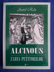 AUREL RAU - ALCINOUS SI ZARVA PETITORILOR - EDITIA 1-A - CLUJ - 2003 foto