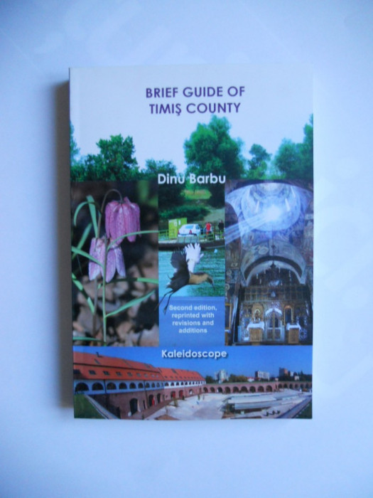 CARTE BANAT:BRIEF GUIDE OF TIMIS COUNTY-GHIDUL JUDETULUI TIMIS,TIMISOARA, 2011