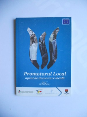 CARTE BANAT: PROMOTORUL LOCAL-AGENT DE DEZVOLTARE LOCALA, TIMISOARA, 2004 foto