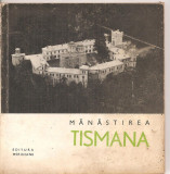 (C4306) MANASTIREA TISMANA DE RADA TEODORU, EDITURA MERIDIANE, 1968, Alta editura