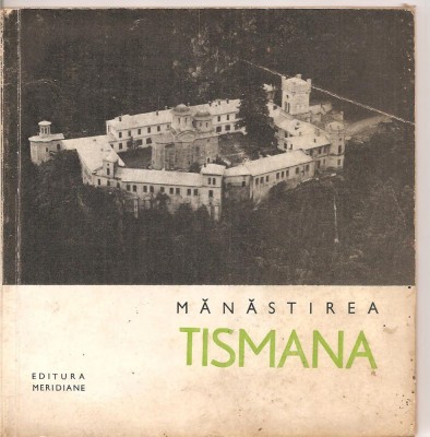 (C4306) MANASTIREA TISMANA DE RADA TEODORU, EDITURA MERIDIANE, 1968 foto