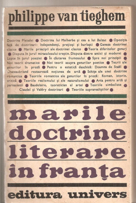 (C4298) MARILE DOCTRINE LITERARE IN FRANTA DE PHILIPPE VAN TIEGHEM, EDITURA UNIVERS, 1972, TRADUCERE DE ALEXANDRU GEORGE