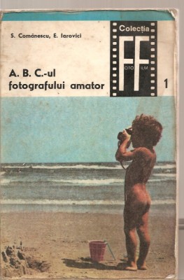 (C4300) A.B.C.-UL FOTOGRAFULUI AMATOR DE S. COMANESCU SI E. IAROVICI, EDITURA TEHNICA, 1968 foto