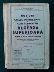 Notiuni de calcul infinitezimal si curs elementar de ALGEBRA SUPERIOARA pentru clasa a VIII- a, Ed. Nationala - Ciornei - 1938( cu autograf ) foto