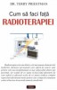 Terry Priestman - Cum sa faci fata radioterapiei