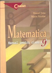 (C4280) MATEMATICA, MANUAL PENTRU CLASA A 9-A DE MARCEL TENA SI MARIN NICOLAE, EDITURA CORINT, 1999 foto