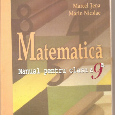 (C4280) MATEMATICA, MANUAL PENTRU CLASA A 9-A DE MARCEL TENA SI MARIN NICOLAE, EDITURA CORINT, 1999