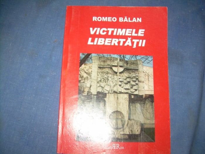 VICTIMILE LIBERTATII ROMEO BALAN