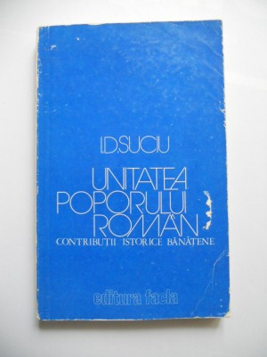 BANAT-I.D. SUCIU-UNITATEA POPORULUI ROMAN,CONTRIBUTII BANATENE,TIMISOARA, 1980 foto