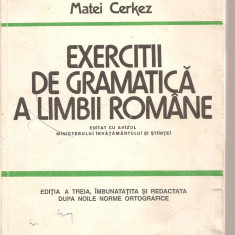 (C4277) EXERCITII DE GRAMATICA LIMBII ROMANE DE CRISTINA IONESCU SI MATEI CERKEZ, EDITURA DIACON CORESI, 1995