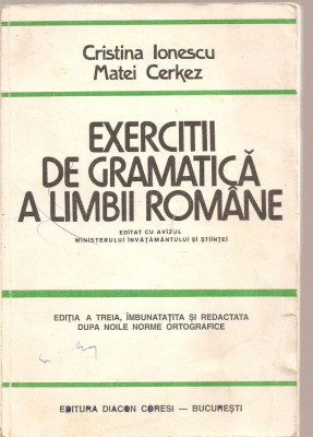 (C4277) EXERCITII DE GRAMATICA LIMBII ROMANE DE CRISTINA IONESCU SI MATEI CERKEZ, EDITURA DIACON CORESI, 1995 foto