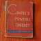 carte - Cintece pentru tineret - ed Muzicala 1961 cantece patriotice comuniste - text si partitura - 132 pagini !!