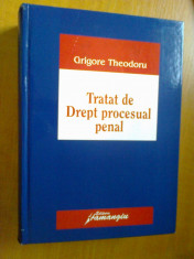 TRATAT DE DREPT PROCESUAL PENAL - GRIGORE THEODORU (2007, EDITURA HAMANGIU) foto