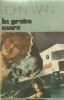 John Wain - &Icirc;n graba mare