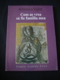 Biblioteca Sighet. Cum as vrea sa fie familia mea