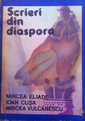 SCRIERI DIN DIASPORA - Mircea Eliade, Ioan Cusa, Mircea Vulcanescu foto