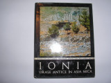 Ion Lucacel - Ionia. Orase antice in Asia Mica,RF4/1, Alta editura
