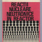 Reactii Nucleare Neutronice in Reactor - A. Berinde, G. Vladuca