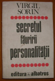 Virgil Sorin - Secretul fauririi personalitatii, 1982, Alta editura