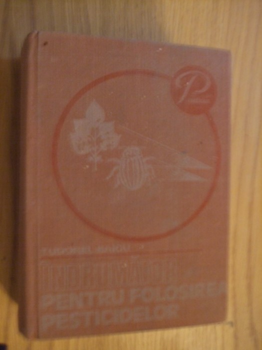 INDRUMAROR PENTRU FOLOSIREA PESTICIDELOR - Tudorel Baicu - 1979, 714 p.