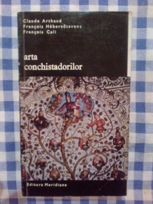 h2 Claude Arthaud, Francois Herbet-Stevens, Fancois Cali - Arta conchistadorilor foto