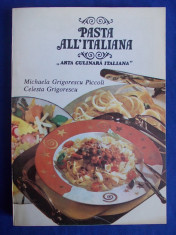 MICHAELA GRIGORESCU PICCOLI - PASTA ALL&amp;#039;ITALIANA [ ARTA CULINARA ITALIANA ] - BUCURESTI - 1993 foto