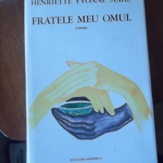 FRATELE MEU OMUL -HENRIETTE YVONNE STAHL