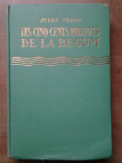 Jules Verne - Les Cinq Cents Millions de la Begum editura Hachette 1929 30 ilustratii coperta si cotor cu incrustatii relfexii aurii science fiction foto