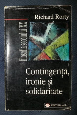 Richard Rorty CONTINGENTA, IRONIE SI SOLIDARITATE Ed. ALL 1998 foto