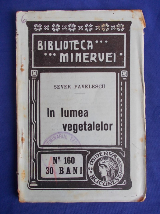 SEVER PAVELESCU - IN LUMEA VEGETALELOR - BUCURESTI - 1914