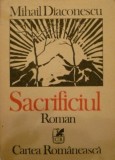 MIHAIL DIACONESCU - SACRIFICIUL { roman - 1988}, Alta editura