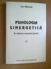 PSIHOLOGIA SINERGETICA - IN CAUTAREA UMANULUI PIERDUT - ION MANZAT (CU AUTOGRAF) foto