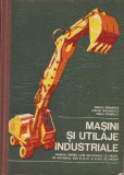 Masini si Utilaje Industriale 1977 Mircea Romanita, Stefan Dogarescu, Mihai Stanescu, Alta editura